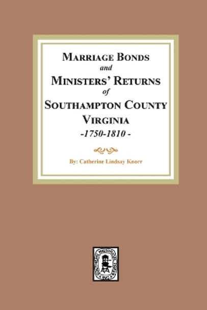 Southampton County Marriages, 1750-1810 by Catherine L Knorr 9780893082550