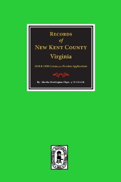 New Kent County, Virginia, Records Of. by Martha Washington Chptr of N S D a R 9780893087838