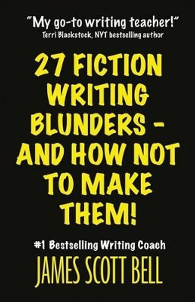 27 Fiction Writing Blunders - And How Not to Make Them! by James Scott Bell 9780910355254