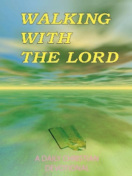 Walking with the Lord: A Daily Christian Devotional by James Russell 9780916367190