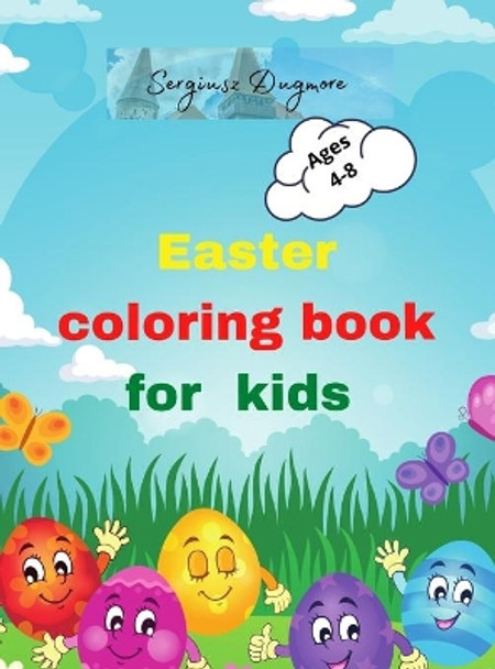 Easter coloring book for kids: Beautiful Easter coloring book for kids 2-5,4-8 - happy easter eggs -Happy easter activity book for kids - Easter day coloring -Easter coloring book Prescool Children & Kindergarden by Urtimud Uigres 9780920016459