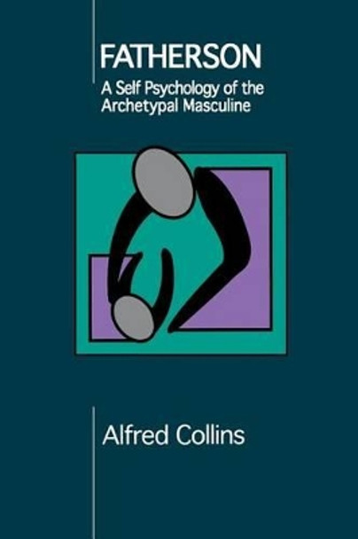 Fatherson: Self Psychology of the Archetypal Masculine by Alfred Collins 9780933029750