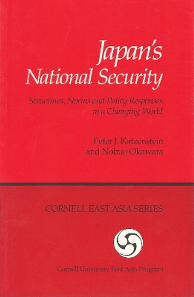 Japan's National Security: Structures, Norms and Policy Responses in a Changing World by Peter J. Katzenstein 9780939657582