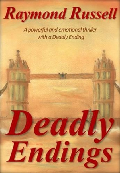 Deadly Endings: A Powerful and Emotional Thriller with a Deadly Ending by Raymond Russell 9780953390113