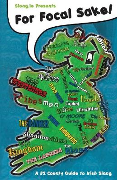 For Focal Sake: A 32 County Guide to Irish Slang by Cian Declan Foley 9780955475528