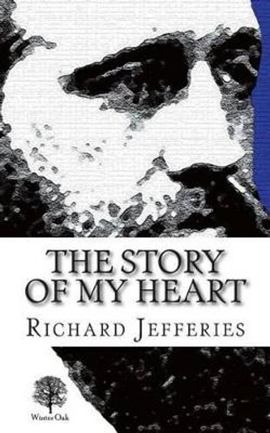 The Story of My Heart: My Autobiography by Richard Jefferies 9780957656642