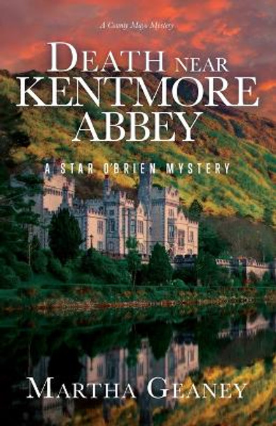 Death near Kentmore Abbey: A Star O'Brien Mystery by Martha Geaney 9780960056774