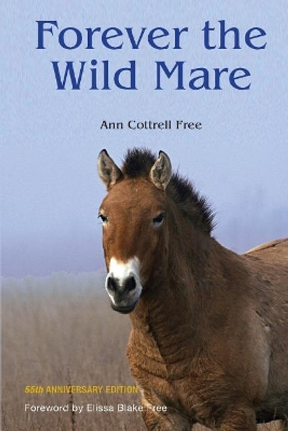 Forever the Wild Mare: 55th Anniversary Edition by Ann Cottrell Free 9780961722593