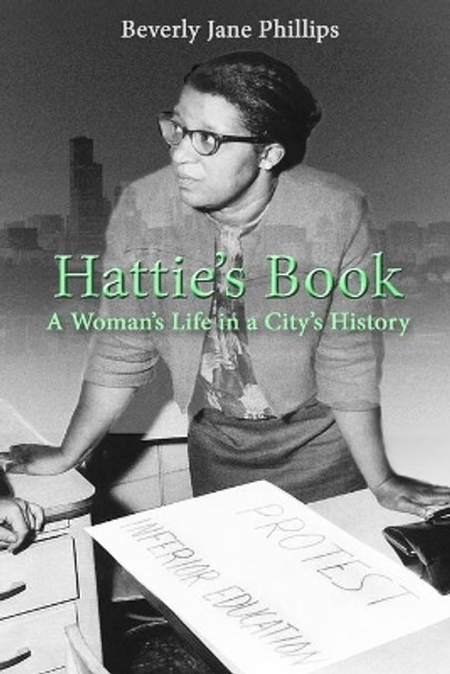 Hattie's Book: A Woman's Life in a City's History by Beverly Jane Phillips 9780963665973