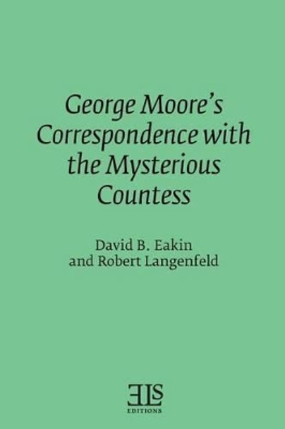 George Moore's Correspondence with the Mysterious Countess by Robert Langenfeld 9780920604199