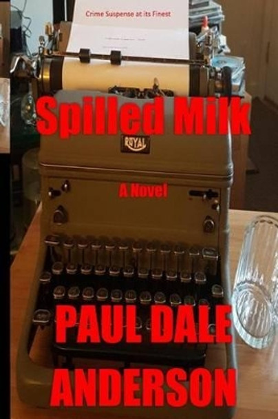 Spilled Milk by Paul Dale Anderson 9780937491171