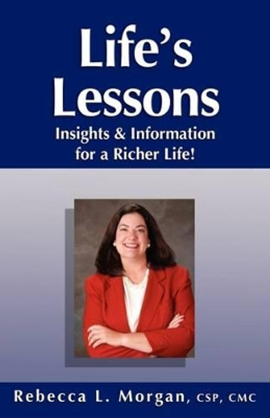 Life's Lessons Insights and Information for a Richer Life by Rebecca L Morgan 9780966074017