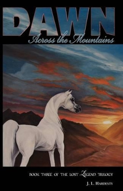 Dawn Across the Mountains by J L Hardesty 9780970149374