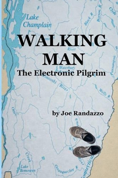 Walking Man: The Electronic Pilgrim by Joe Randazzo 9780970827975