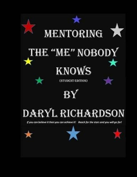 Mentoring The &quot;Me&quot; Nobody Knows: Student Edition by Daryl Richardson 9780971029217