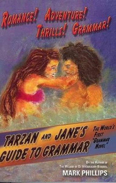 Tarzan and Jane's Guide to Grammar by Mark Phillips 9780972743938