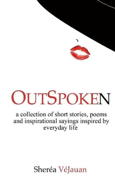 Outspoken: A Collection of Stories, Poems and Inspirational Sayings by Vejauan Vejauan 9780972787482