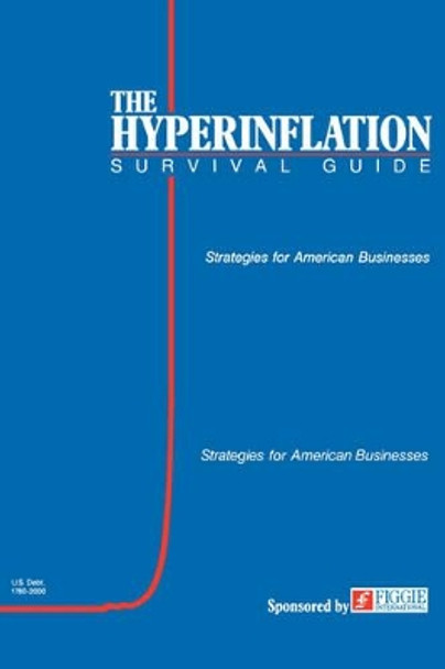 The Hyperinflation Survival Guide: Strategies for American Businesses by Gerald Swanson 9780974118000