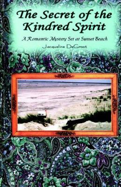 Secret of the Kindred Spirit by Jacqueline DeGroot 9780974737492