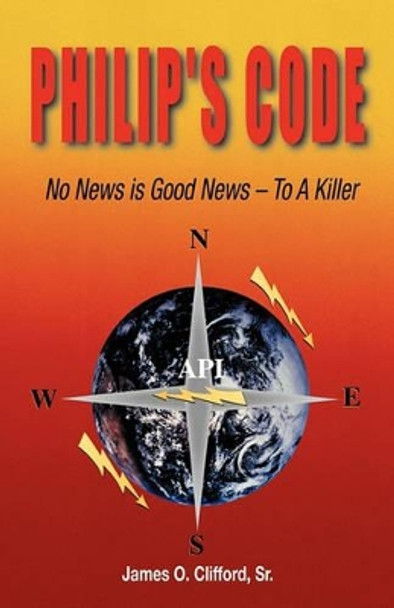 Philip's Code: No News is Good News - To a Killer by James O Clifford 9780977032310