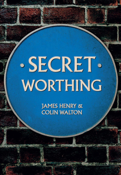 Secret Worthing by James Henry