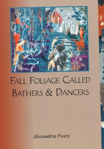 Fall Foliage Called Bathers and Dancers by Alexandria Peary 9780981693651