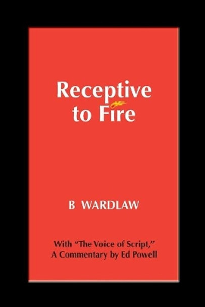 Receptive to Fire, 3rd Edition by B Wardlaw 9780979742385