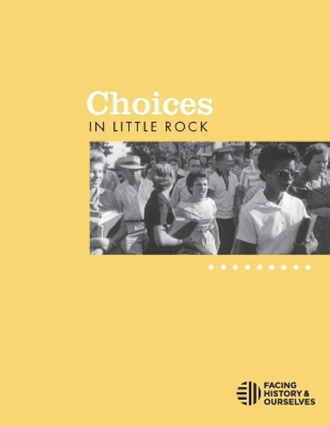 Choices in Little Rock by Facing History and Ourselves 9780979844058