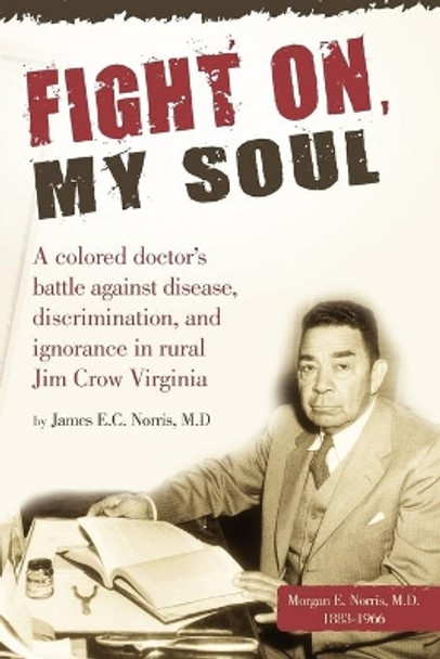 Fight On, My Soul by James E C Norris 9780980008463