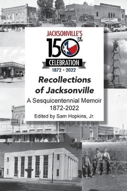 Recollections of Jacksonville - A Sesquicentennial Celebration by Samuel W Hopkins 9780980224788