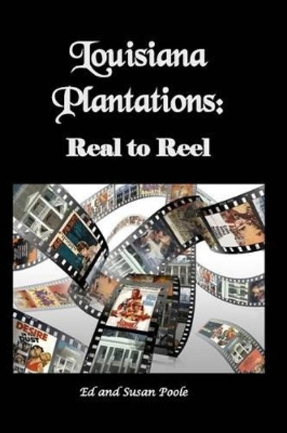 Louisiana Plantations: Real to Reel by Susan Poole 9780981569581