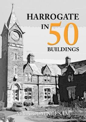 Harrogate in 50 Buildings by Malcolm Neesam