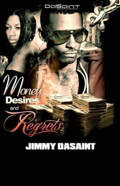 Money Desires and Regrets by Jimmy DaSaint 9780982311141