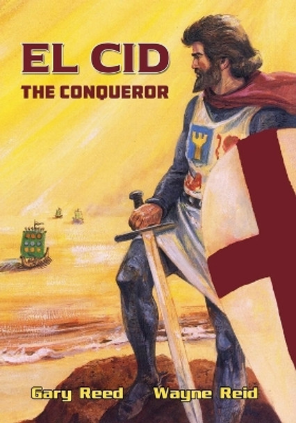 El Cid: The Conqueror by Gary Reed 9780982654996