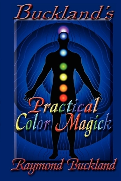 Buckland's Practical Color Magick by Raymond Buckland 9780982726396