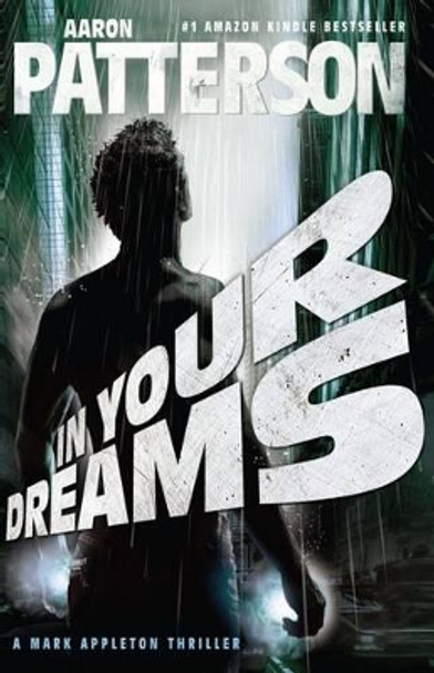 In Your Dreams: A Mark Appleton Thriller by Aaron Patterson 9780982770597