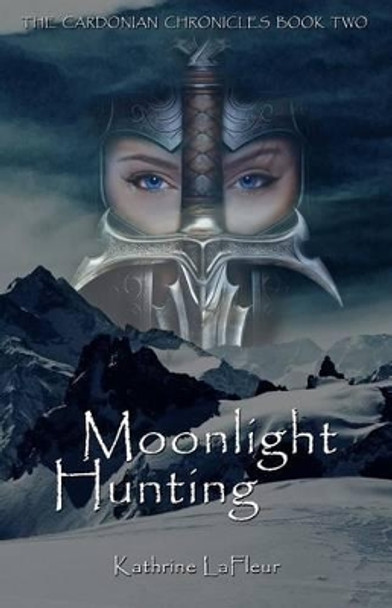 Moonlight Hunting: The Cardonian Chronicles Book Two by Kathrine LaFleur 9780982909799