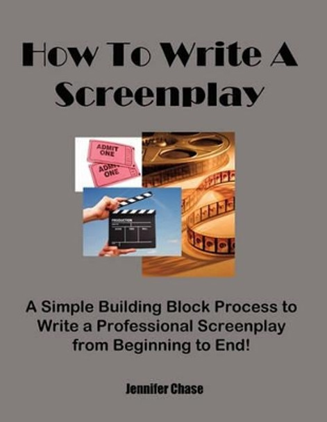 How to Write a Screenplay by Jennifer Chase 9780982953617