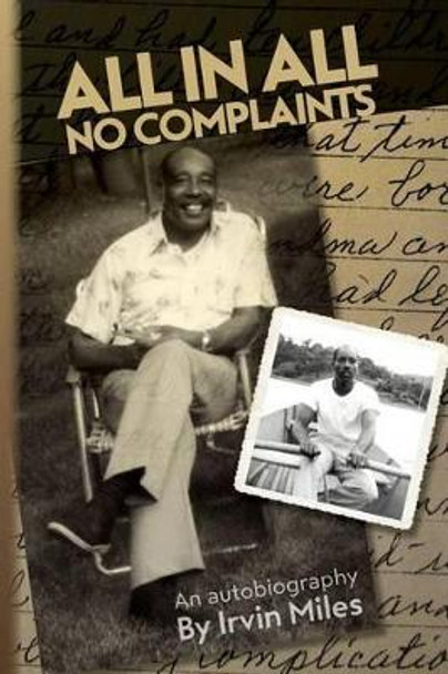 All in All No Complaints by Irvin Miles 9780983174721
