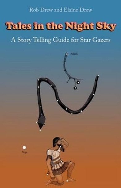 Tales in the Night Sky: A gentle introduction to star gazing by Elaine Drew 9780983323693