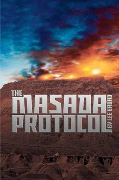 The Masada Protocol by Lee Broad 9780983540113