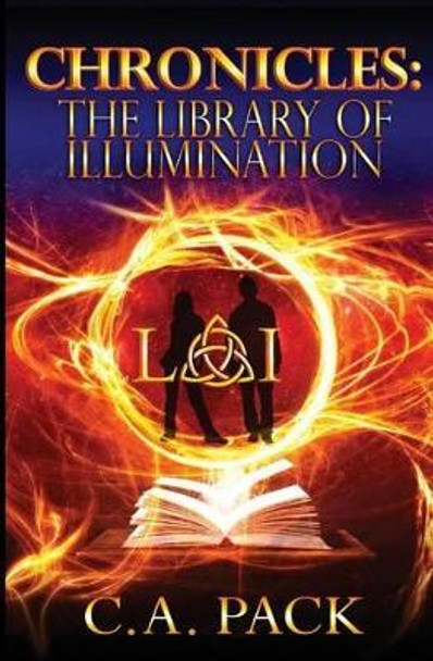 Chronicles: The Library of Illumination by C a Pack 9780983572398