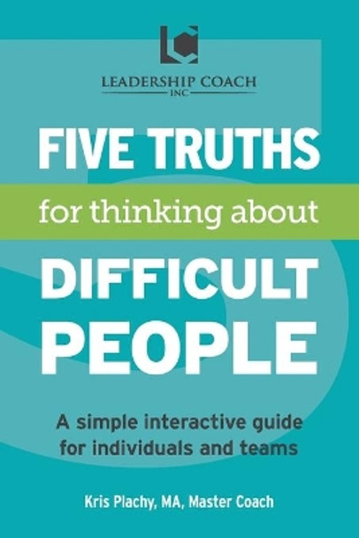 5 Truths for Thinking About Difficult People by Kris V Plachy 9780983873648