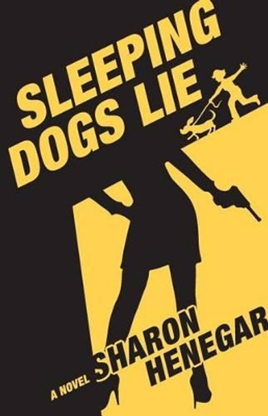 Sleeping Dogs Lie by Sharon Henegar 9780984064847