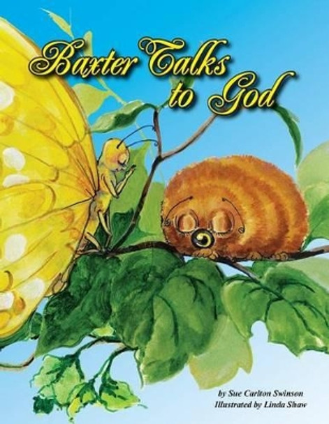 Baxter Talks to God by Sue Carlton Swinson 9780984093946