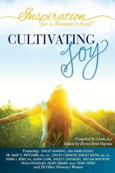 Inspiration for a Woman's Soul: Cultivating Joy by Bryna Rene 9780984500673