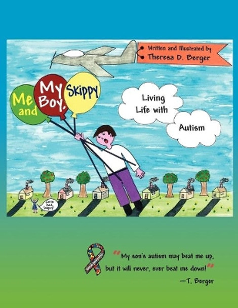 Me and my boy, Skippy...Living life with Autism by Theresa D Berger 9780984707607