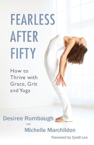 Fearless After Fifty: How to Thrive with Grace, Grit and Yoga by Michelle Marchildon 9780984875542
