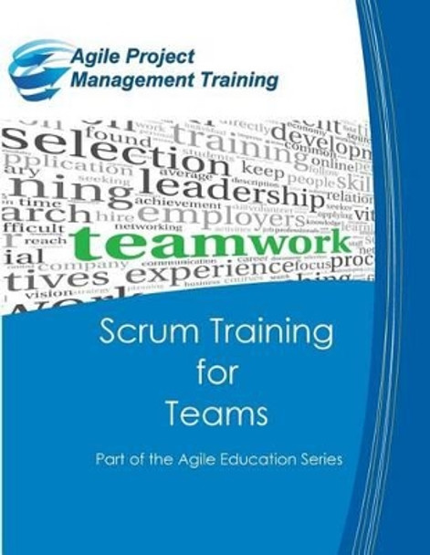 Scrum Training for Teams: Part of the Agile Education Series by Dan Tousignant 9780984876778