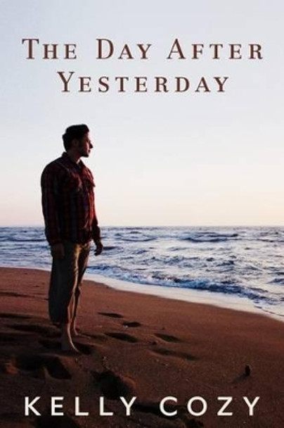 The Day After Yesterday by Kelly a Cozy 9780985123406
